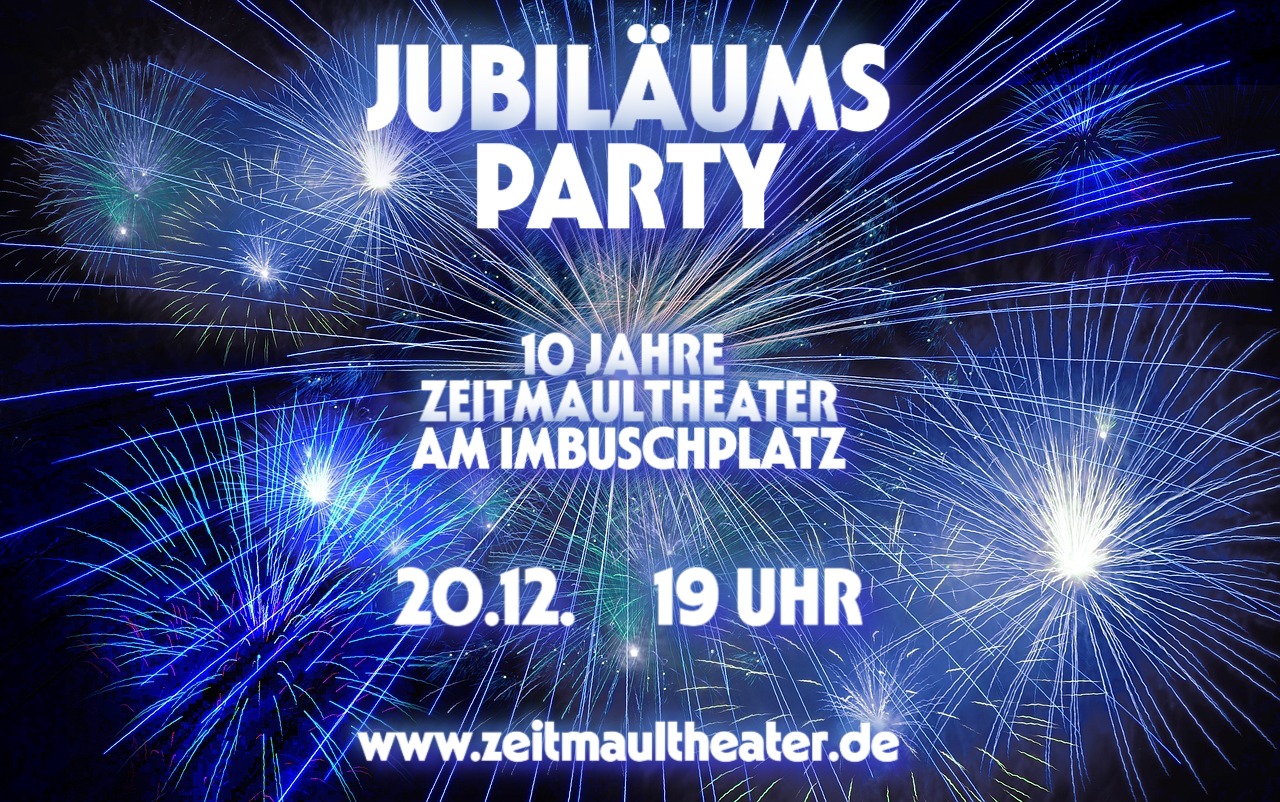 Plakat mit Foto eines Feuerwerks zur Ankündigung der Jubiläumsparty zur Feier von 10 Jahren ZEITMAUL-Theater am Imbuschplatz in Bochum